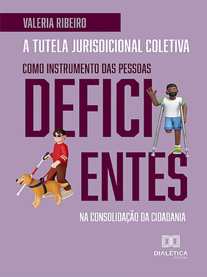 cover image of A tutela jurisdicional coletiva como instrumento das pessoas deficientes na consolidação da cidadania